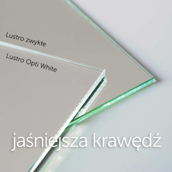 lustro super białe Opti White - o większej przejrzystości, bielszym odbiciu i z mniej zielonym zabarwieniem krawędzi w porównaniu z lustrem zwykłym - GieraDesign